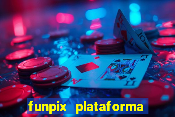 funpix plataforma de jogos